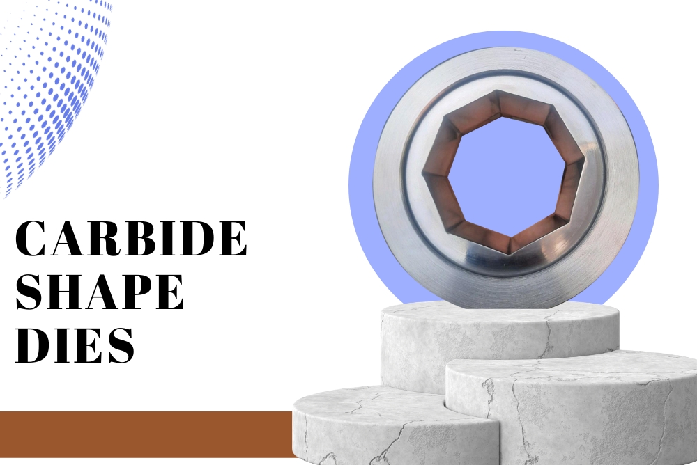 Carbide Dies Manufacturers